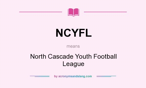 What does NCYFL mean? It stands for North Cascade Youth Football League