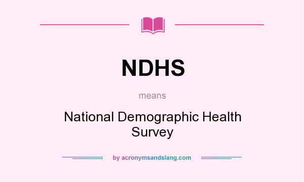 What does NDHS mean? It stands for National Demographic Health Survey