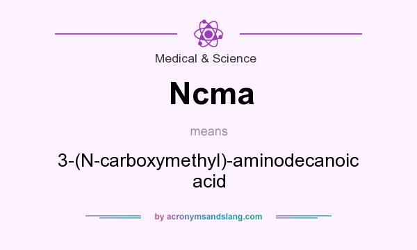 What does Ncma mean? It stands for 3-(N-carboxymethyl)-aminodecanoic acid