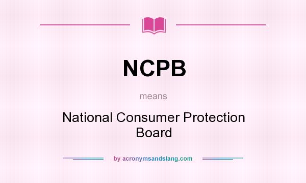 What does NCPB mean? It stands for National Consumer Protection Board