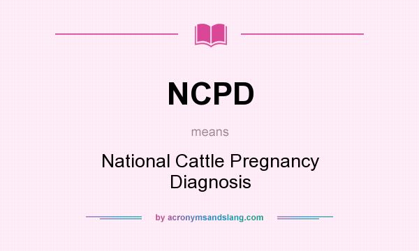 What does NCPD mean? It stands for National Cattle Pregnancy Diagnosis