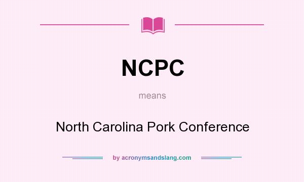 What does NCPC mean? It stands for North Carolina Pork Conference