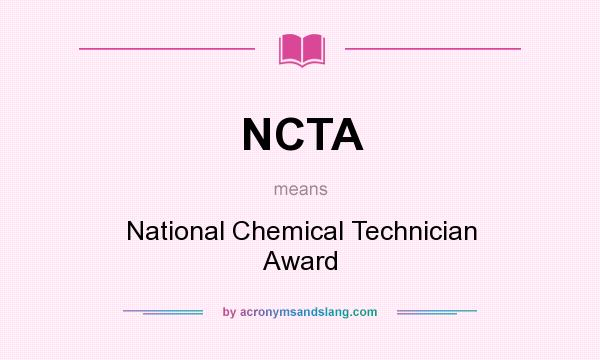 What does NCTA mean? It stands for National Chemical Technician Award