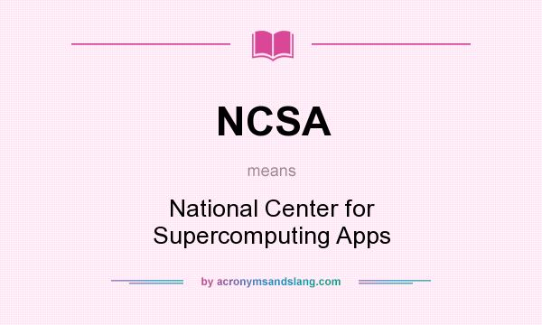 What does NCSA mean? It stands for National Center for Supercomputing Apps