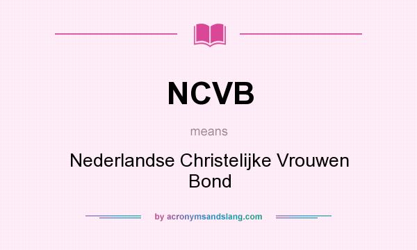 What does NCVB mean? It stands for Nederlandse Christelijke Vrouwen Bond