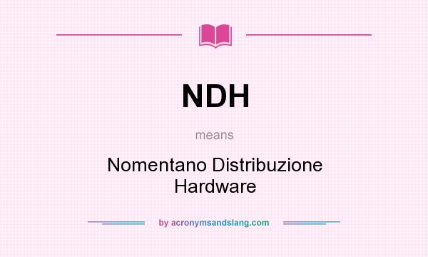 What does NDH mean? It stands for Nomentano Distribuzione Hardware