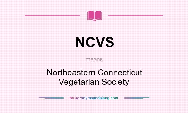 What does NCVS mean? It stands for Northeastern Connecticut Vegetarian Society