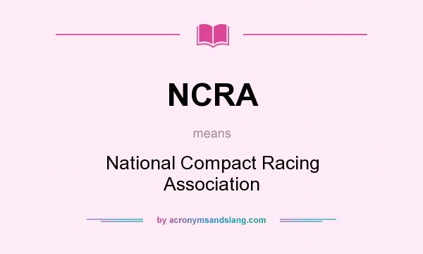 What does NCRA mean? It stands for National Compact Racing Association