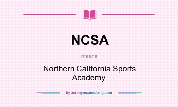 What does NCSA mean? It stands for Northern California Sports Academy
