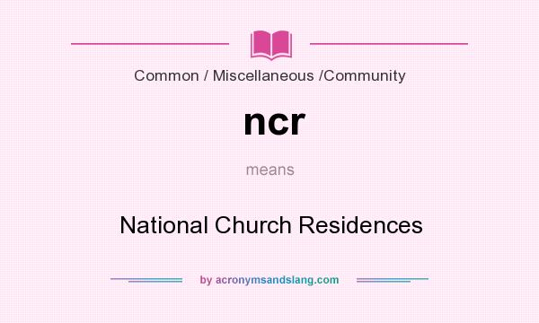 What does ncr mean? It stands for National Church Residences