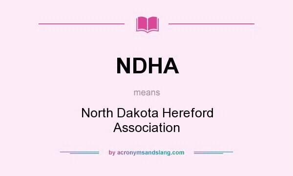 What does NDHA mean? It stands for North Dakota Hereford Association