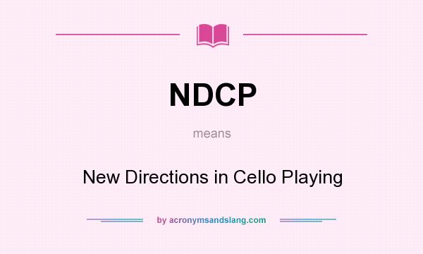 What does NDCP mean? It stands for New Directions in Cello Playing