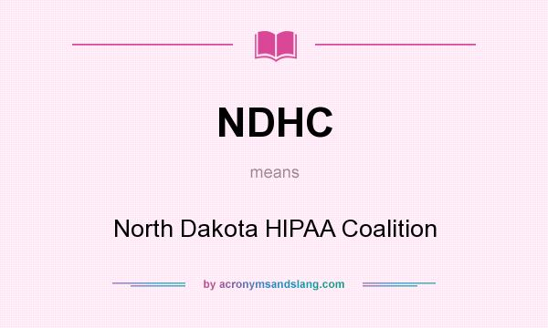 What does NDHC mean? It stands for North Dakota HIPAA Coalition