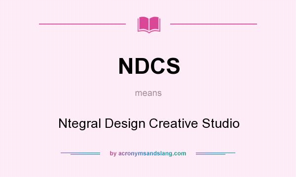What does NDCS mean? It stands for Ntegral Design Creative Studio