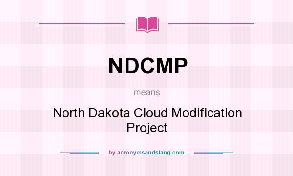 What does NDCMP mean? It stands for North Dakota Cloud Modification Project