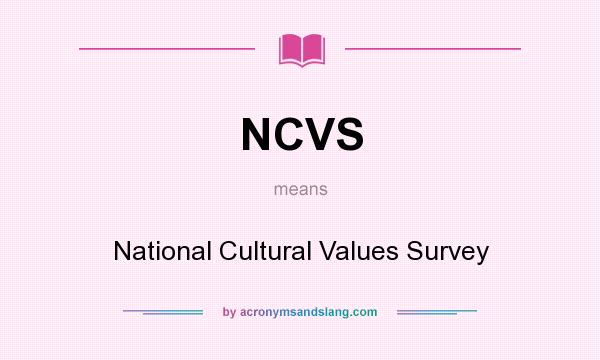 What does NCVS mean? It stands for National Cultural Values Survey