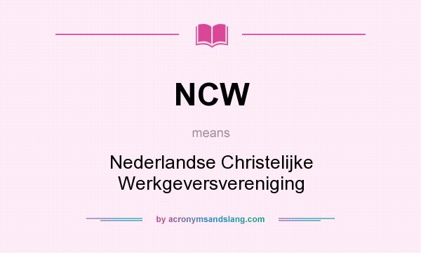 What does NCW mean? It stands for Nederlandse Christelijke Werkgeversvereniging