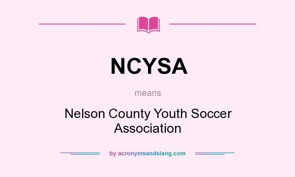 What does NCYSA mean? It stands for Nelson County Youth Soccer Association