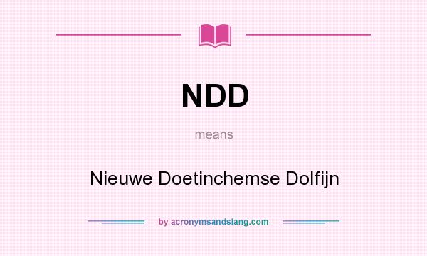 What does NDD mean? It stands for Nieuwe Doetinchemse Dolfijn