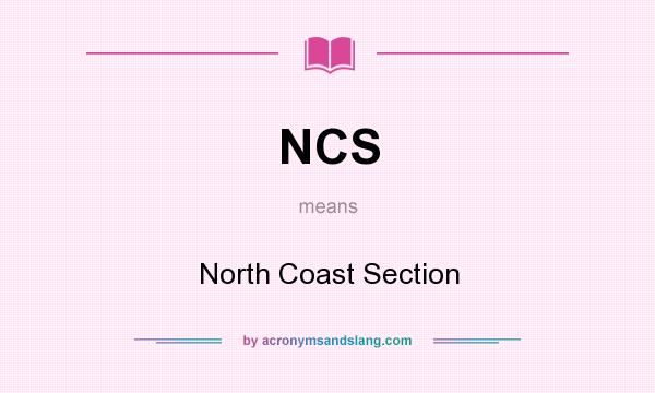 What does NCS mean? It stands for North Coast Section