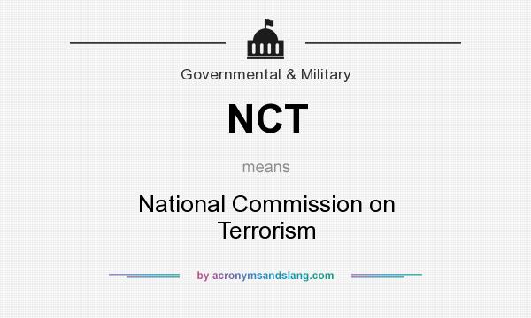 What does NCT mean? It stands for National Commission on Terrorism