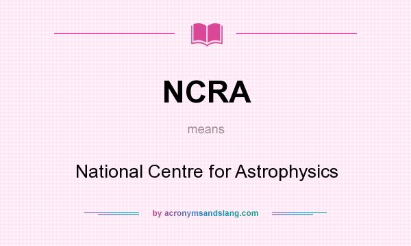 What does NCRA mean? It stands for National Centre for Astrophysics