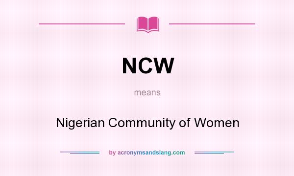 What does NCW mean? It stands for Nigerian Community of Women