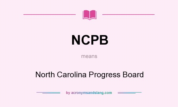 What does NCPB mean? It stands for North Carolina Progress Board