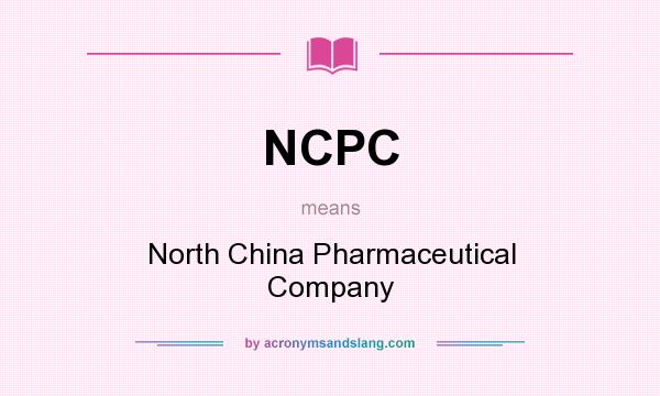 What does NCPC mean? It stands for North China Pharmaceutical Company
