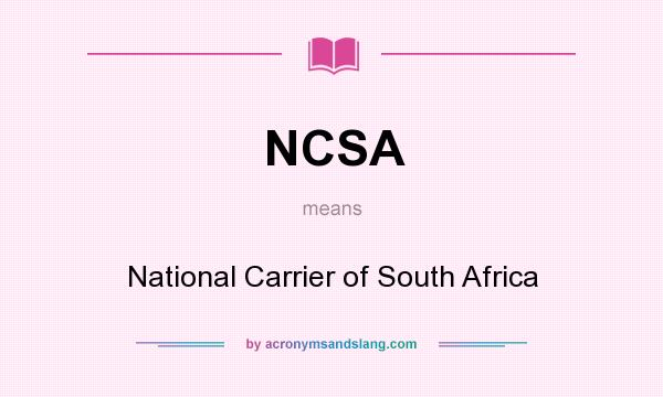 What does NCSA mean? It stands for National Carrier of South Africa