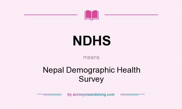 What does NDHS mean? It stands for Nepal Demographic Health Survey