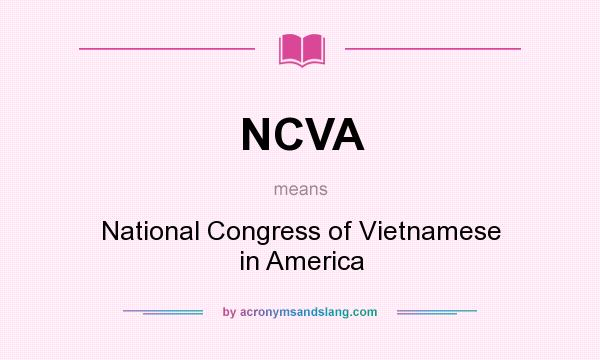 What does NCVA mean? It stands for National Congress of Vietnamese in America
