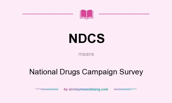 What does NDCS mean? It stands for National Drugs Campaign Survey