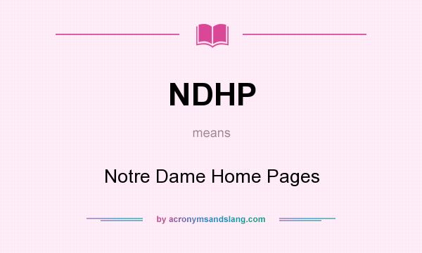 What does NDHP mean? It stands for Notre Dame Home Pages