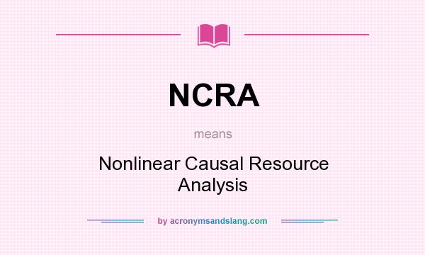 What does NCRA mean? It stands for Nonlinear Causal Resource Analysis