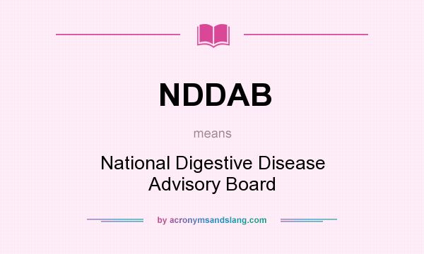 What does NDDAB mean? It stands for National Digestive Disease Advisory Board