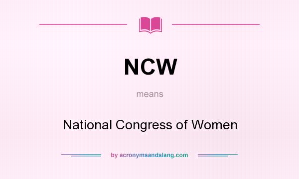 What does NCW mean? It stands for National Congress of Women