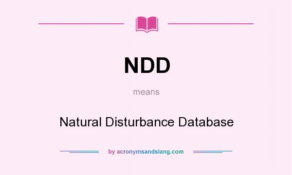 What does NDD mean? It stands for Natural Disturbance Database