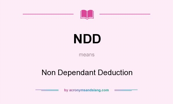 What does NDD mean? It stands for Non Dependant Deduction