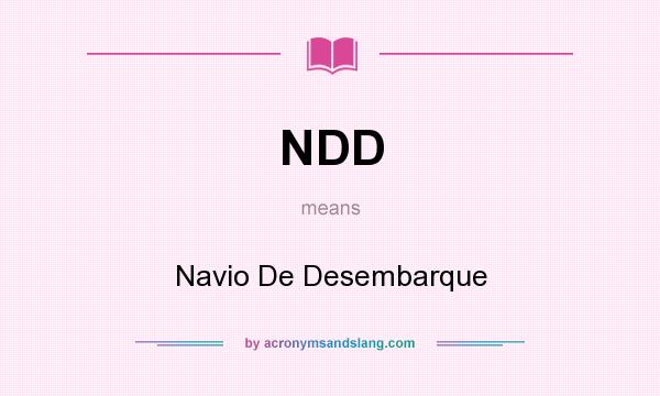 What does NDD mean? It stands for Navio De Desembarque