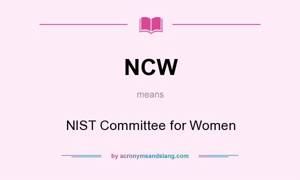 What does NCW mean? It stands for NIST Committee for Women