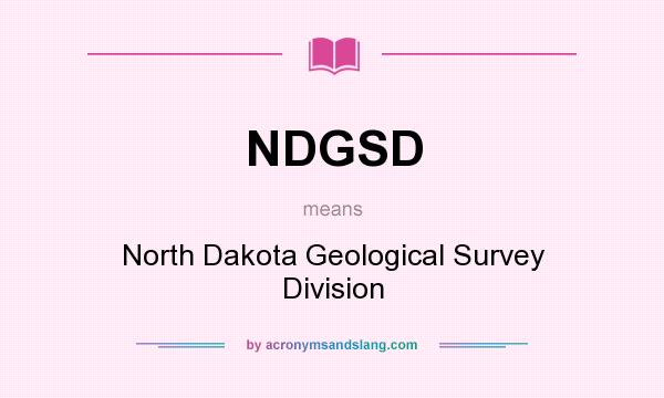 What does NDGSD mean? It stands for North Dakota Geological Survey Division
