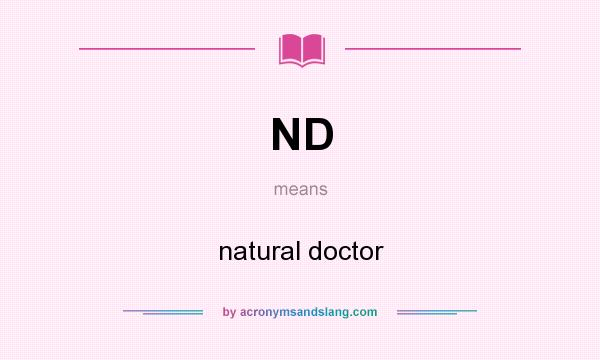 What does ND mean? It stands for natural doctor
