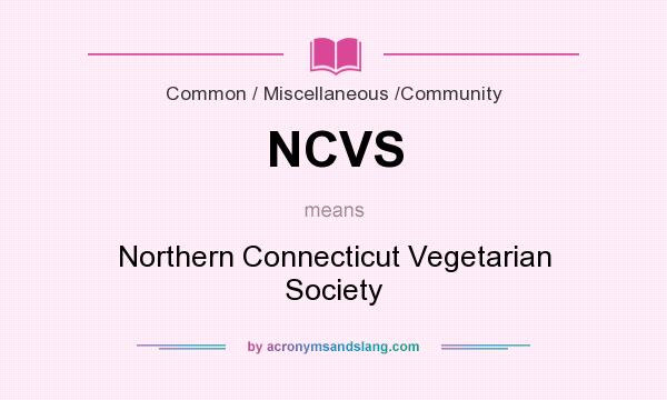What does NCVS mean? It stands for Northern Connecticut Vegetarian Society