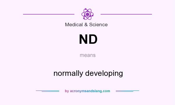 What does ND mean? It stands for normally developing