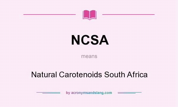 What does NCSA mean? It stands for Natural Carotenoids South Africa