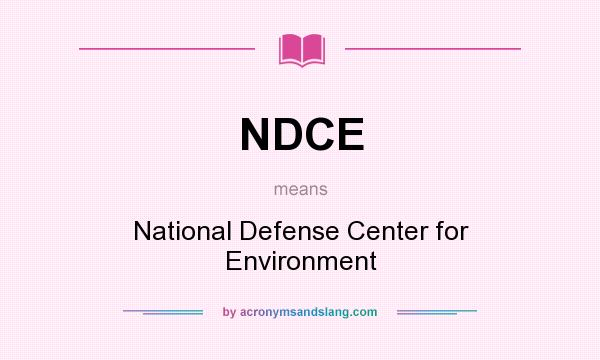 What does NDCE mean? It stands for National Defense Center for Environment