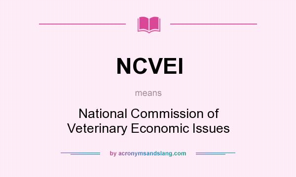 What does NCVEI mean? It stands for National Commission of Veterinary Economic Issues