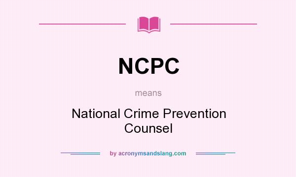 What does NCPC mean? It stands for National Crime Prevention Counsel