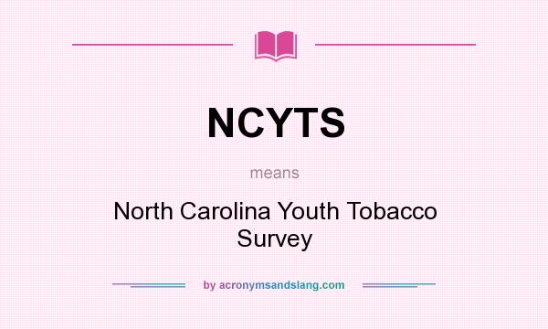 What does NCYTS mean? It stands for North Carolina Youth Tobacco Survey